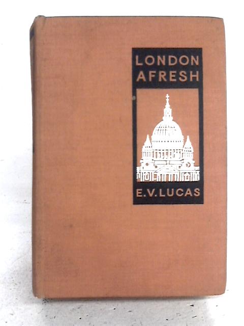 London Afresh By E. V. Lucas