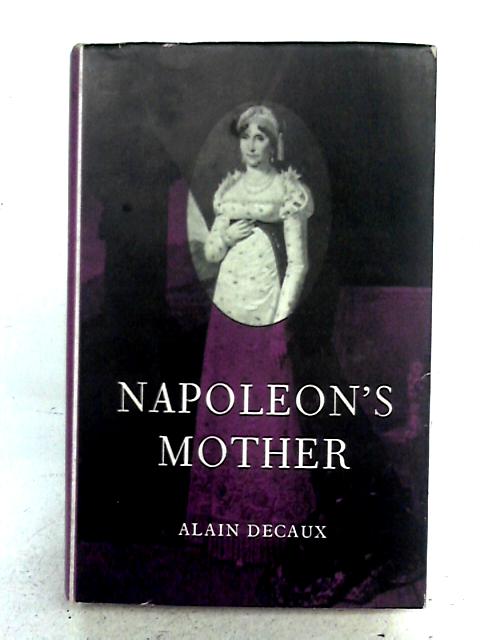 Napoléon's Mother By Alain Decaux