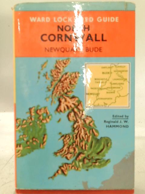 North Cornwall: Newquay, Perranporth, Padstow, Tintagel, Bude, etc (Ward Lock Red Guide Series) By Reginald J. W. Hammond