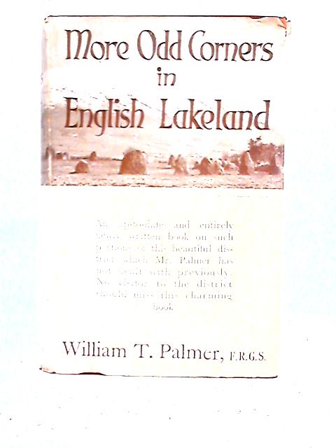 More Odd Corners in English Lakeland By W.T.Palmer