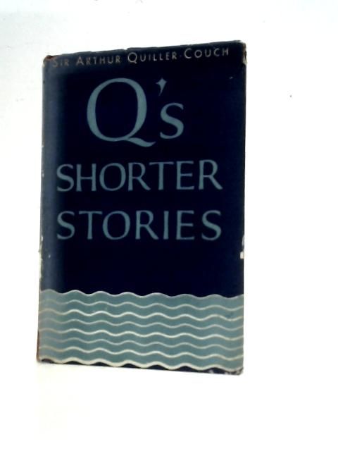 Shorter Stories By Arthur Quiller-Couch