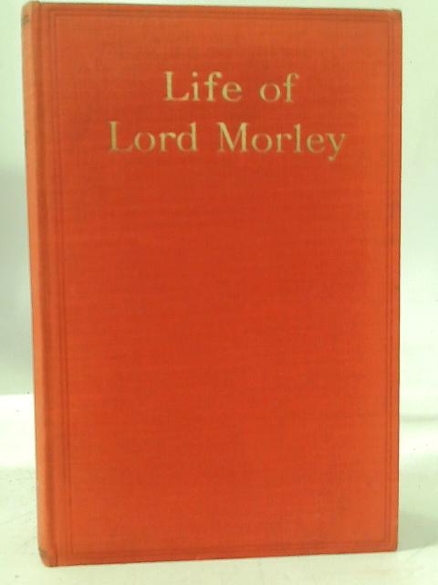 The Life of Lord Morley von Sirdar Ali Khan