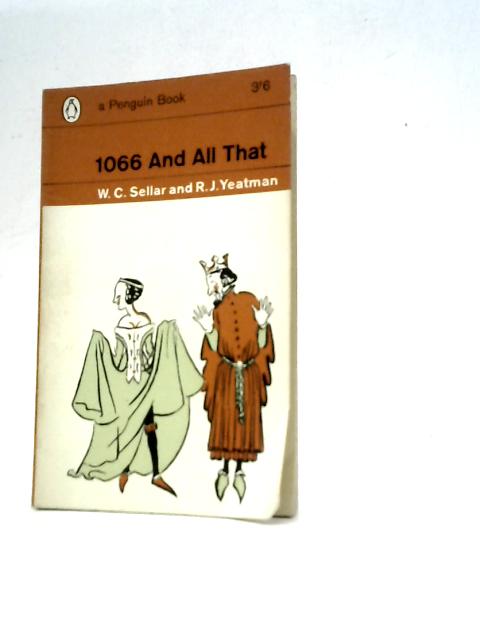 1066 and All That By W. C. Sellar and R. J. Yeatman