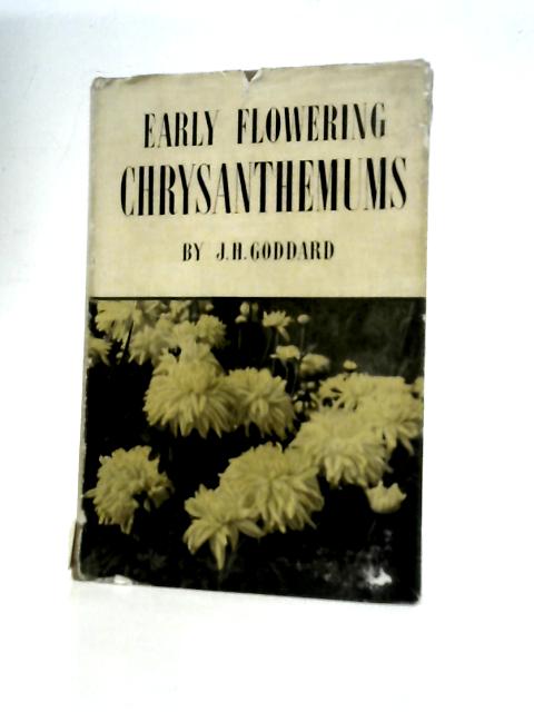 Early Flowering Chrysanthemums By J. H. Goddard