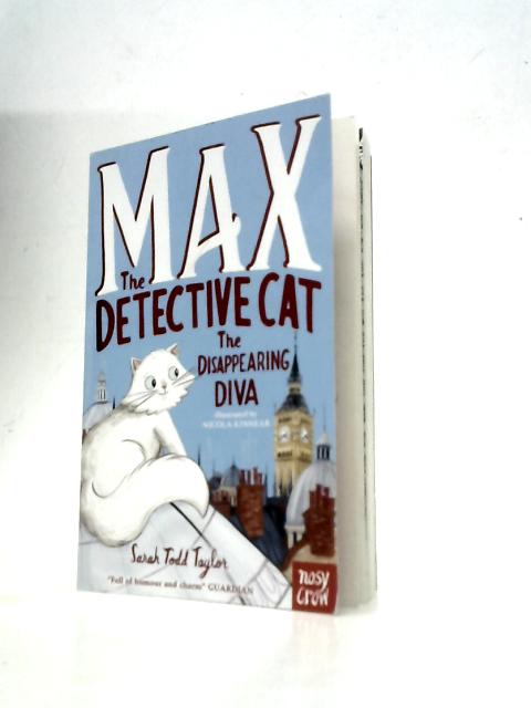 Max the Detective Cat: The Disappearing Diva By Sarah Todd Taylor