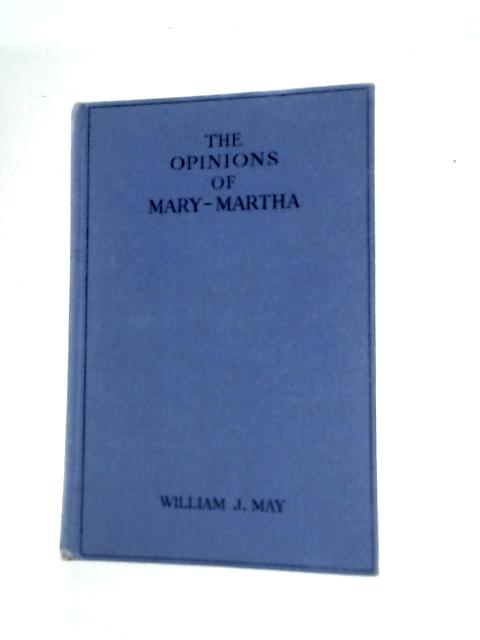 The Opinions of Mary-Martha By William J. May