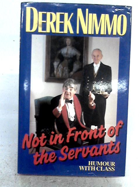 Not In Front Of The Servants par Derek Nimmo
