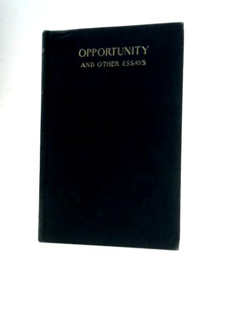 Opportunity and Other Essays and Addresses By J L Spalding
