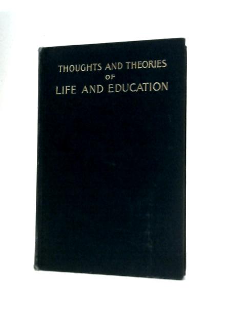 Thoughts and Theories of Life and Education By J L Spalding