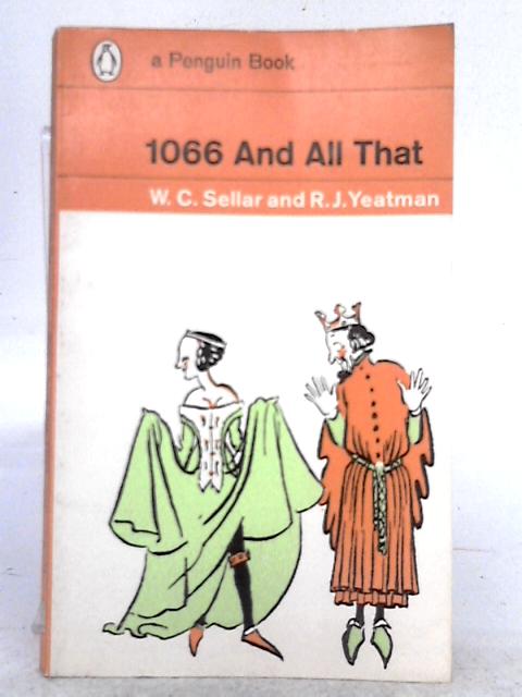 1066 and All That By W.C. Sellar, R.J. Yeatman