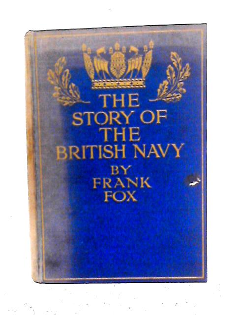 The Story of the British Navy By Frank Fox