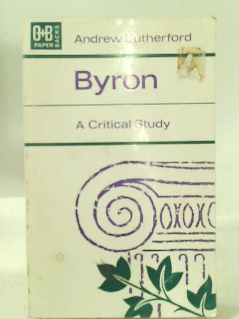 Byron: A Critical Study par Andrew Rutherford
