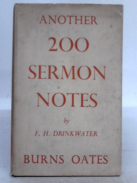 Another Two Hundred Sermon Notes By F.H. Drinkwater
