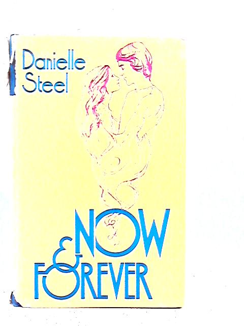 Now And Forever By Danielle Steel