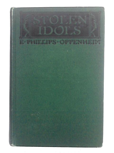 Stolen Idols By E. Phillips Oppenheim