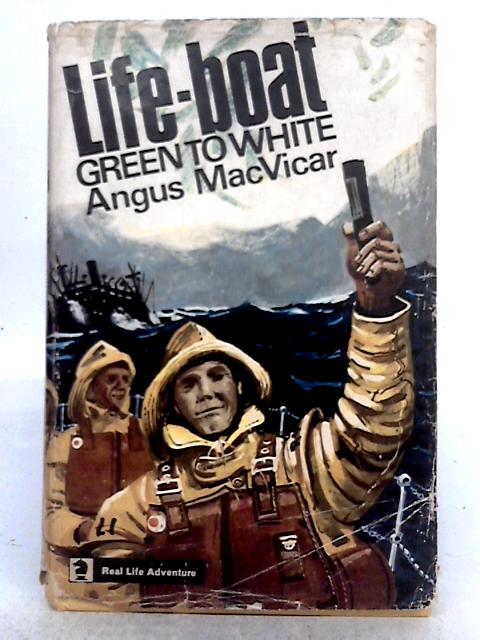 Life-Boat Green to White (Real Life Adventure Series) By Angus Macvicar