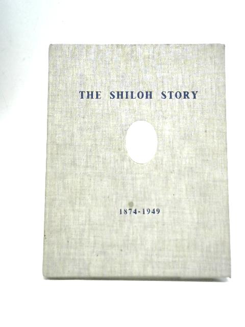 The Shiloh Story: 1874 - 1949 von Unstated