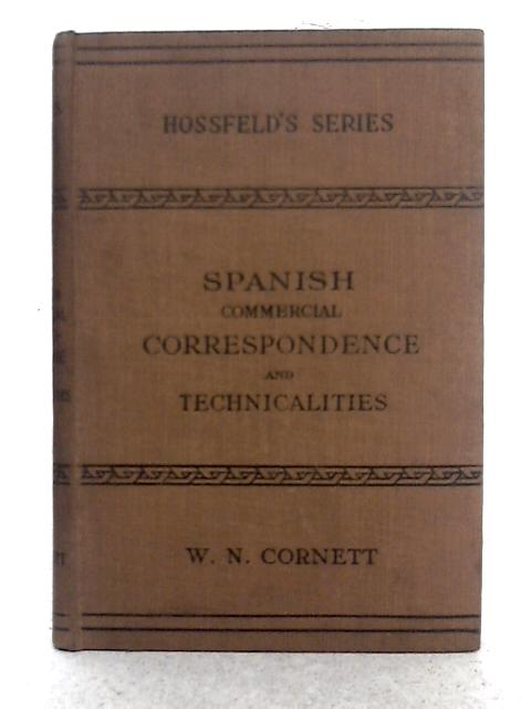 Spanish Commercial Correspondence and Technicalities By William N. Cornett