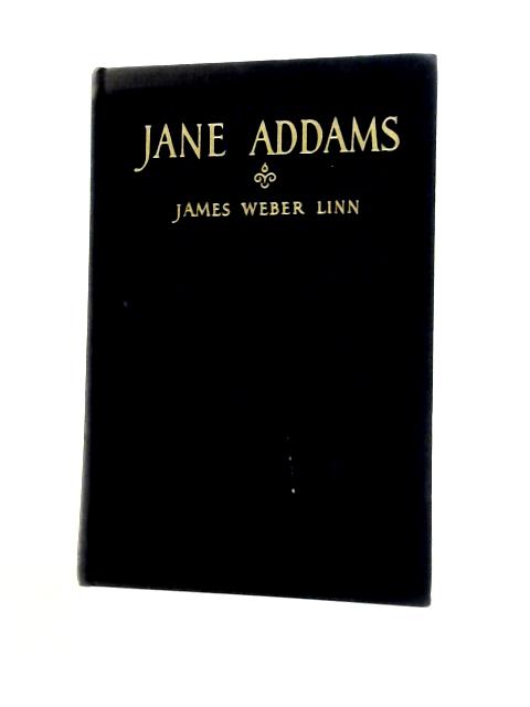 Jane Addams: A Biography von James Weber Linn