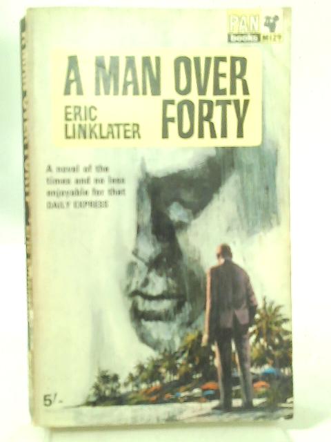 A Man Over Forty By Eric Linklater