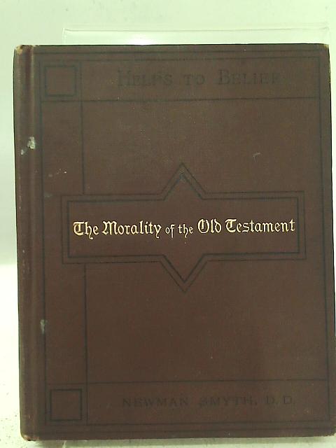 The Morality of the Old Testament von Newman Smyth