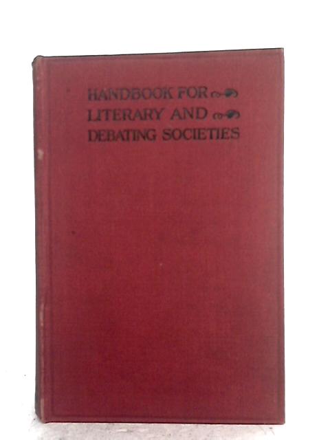 Handbook for Literary and Debating Societies By Laurence M. Gibson