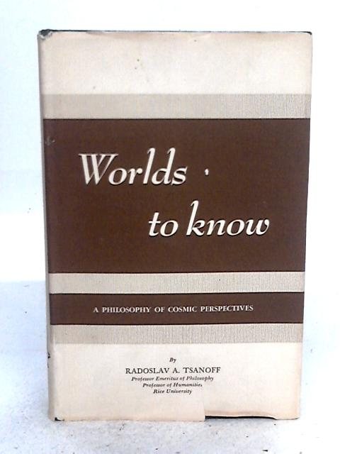 Worlds to Know: A Philosophy of Cosmic Perspectives par Radoslav A. Tsanoff