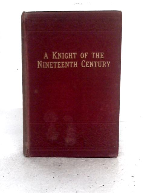 A Knight of the Nineteenth Century By E. P. Roe