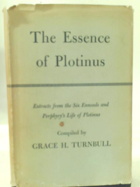 The Essence of Plotinus. Extracts from the Six Enneads and Porphyry's Life of Plotinus par Grace H. Turnbull Plotinus