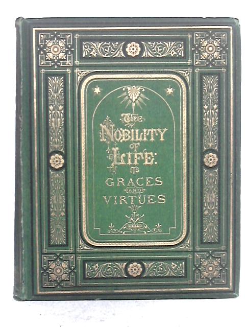 The Nobility of Life von L. Valentine (ed.)