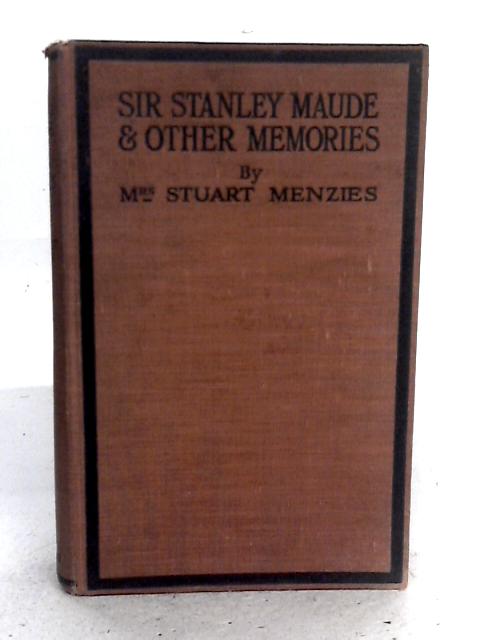 Sir Stanley Maude and Other Memories von Stuart Menzies