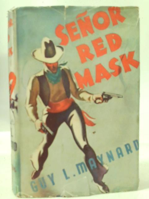 Senor Red Mask By Guy L. Maynard