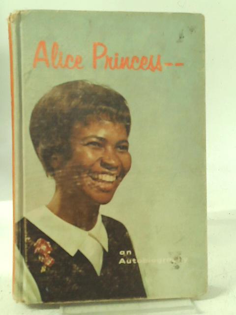 Alice Princess: An Autobiography By Alice Princess Siwundhla