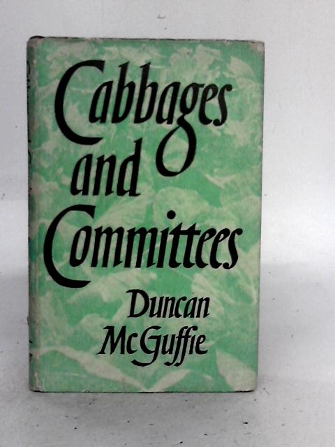 Cabbages and Committees By Duncan McGuffie