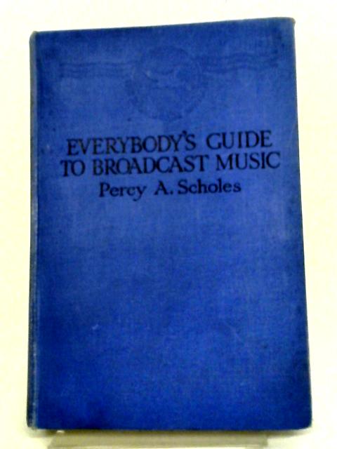 Everybody's Guide To Broadcast Music par Percy A. Scholes