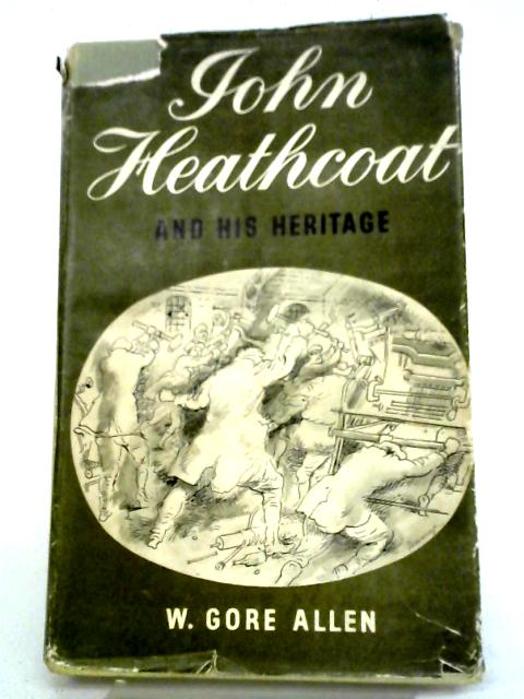 John Heathcote And His Heritage By W Gore Allen