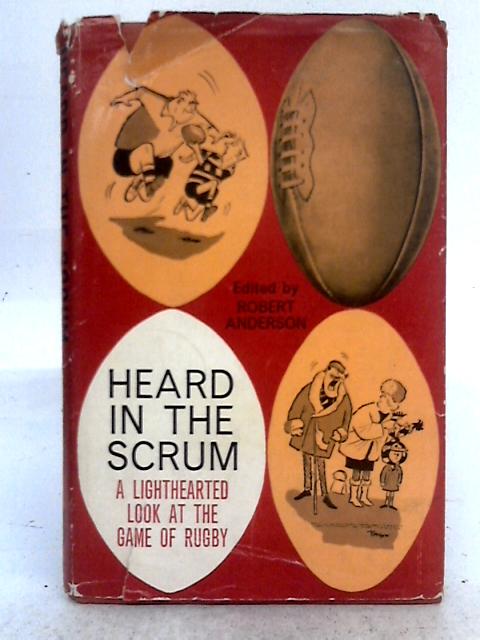 Heard in the Scrum: a Light-hearted Look at the Game of Rugby By Robert Anderson (ed.)