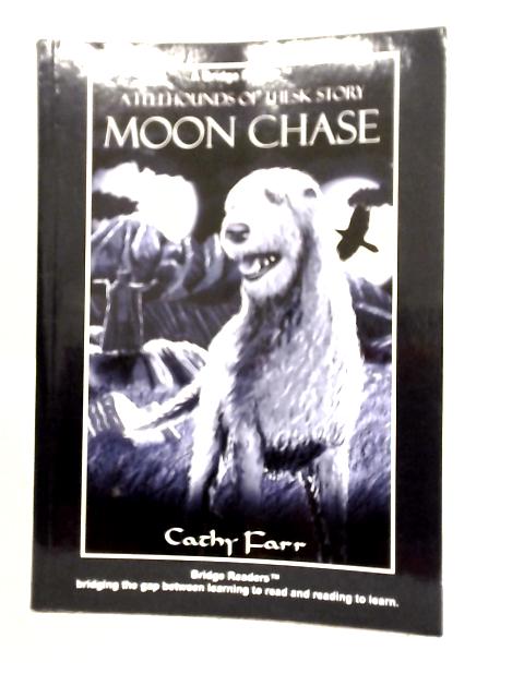 Moon Chase - A Bridge Reader (The Fell Hounds of Thesk) By Cathy Farr