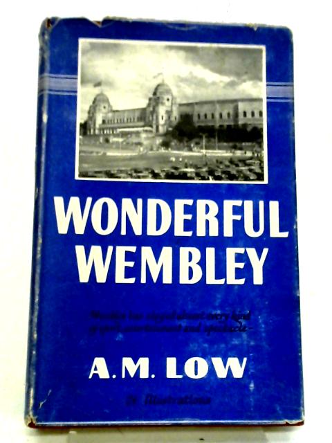 Wonderful Wembley By A.M. Low