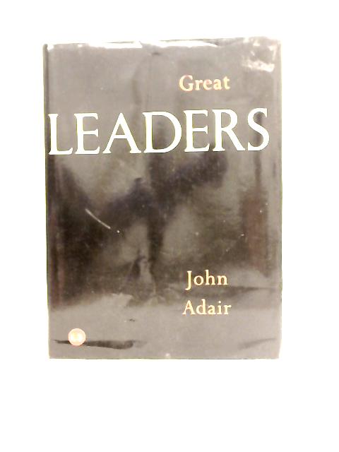 Great Leaders By John Adair