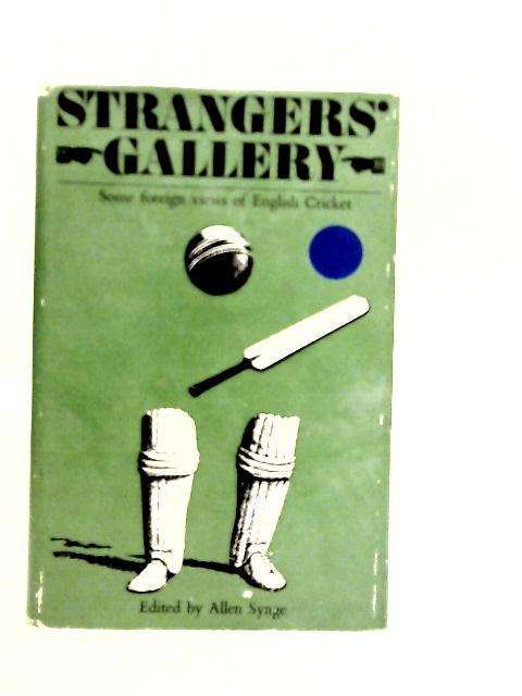 Strangers' Gallery: Some Foreign Views Of Cricket von Allen Synge