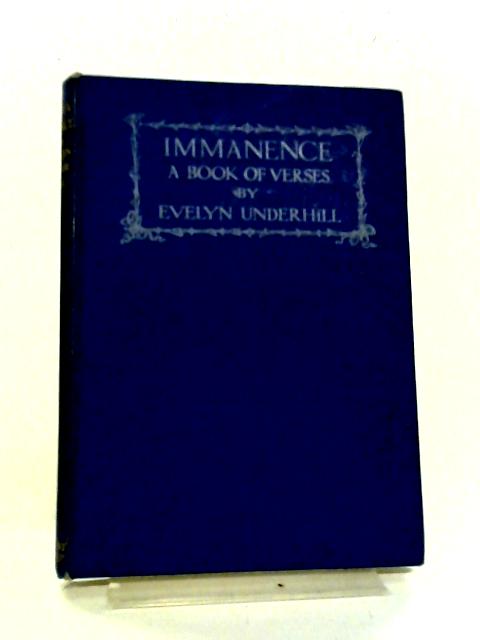 Immanence. A Book of Verses By E. Underhill