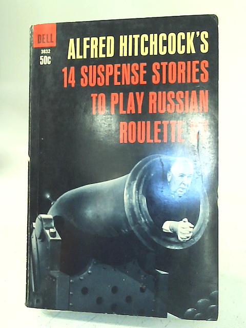 Alfred Hitchcocks 14 Suspense Stories To By Alfred Hitchcock