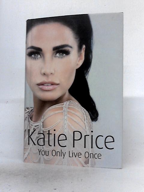 You Only Live Once By Katie Price