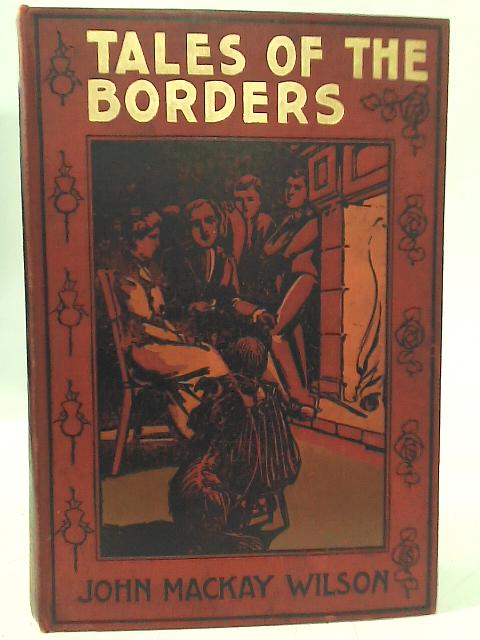 Tales of the Borders By John Mackay Wilson