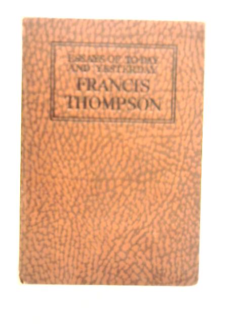 Essays of To-Day and Yesterday von Francis Thompson