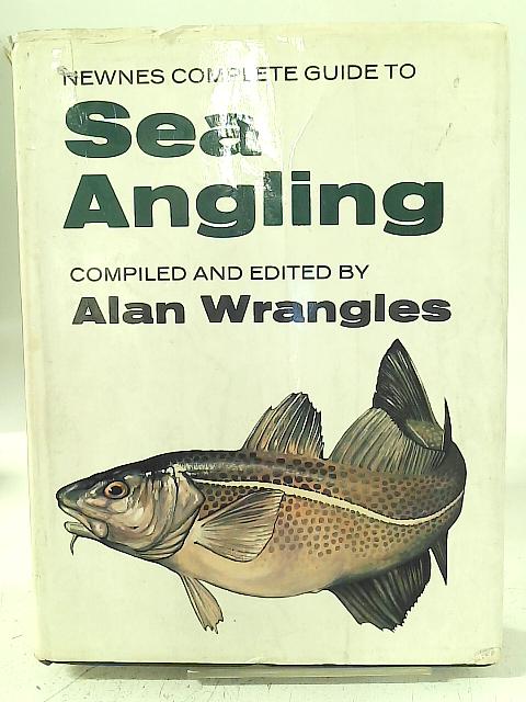 Newnes Complete Guide to Sea Angling von Alan Wrangles