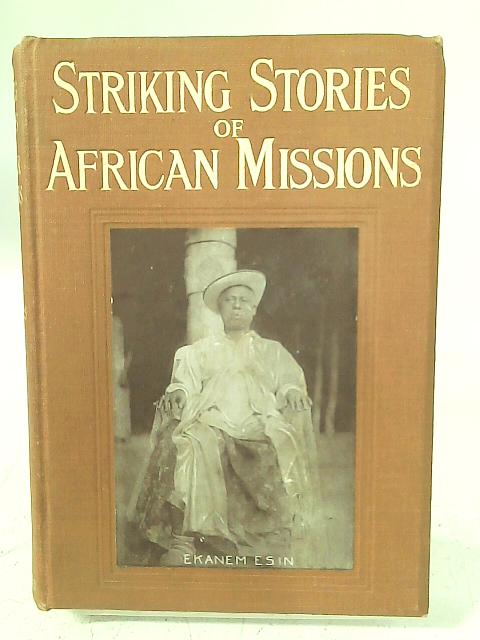 Striking Stories of African Missions By Rev. T. Stones