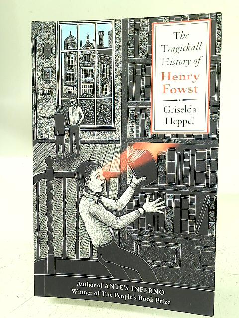 The Tragickall History of Henry Fowst By Griselda Heppel