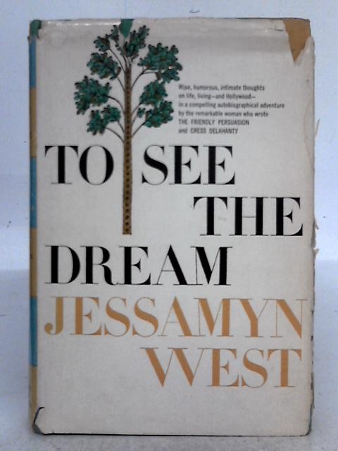 To See the Dream By Jessamyn West